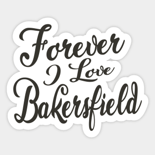 Forever i love Bakersfield Sticker